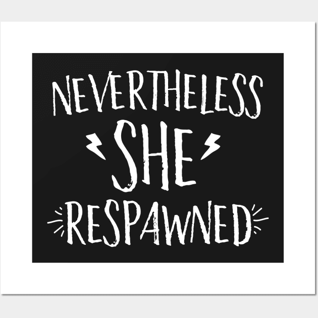 Nevertheless She Respawned Wall Art by Eugenex